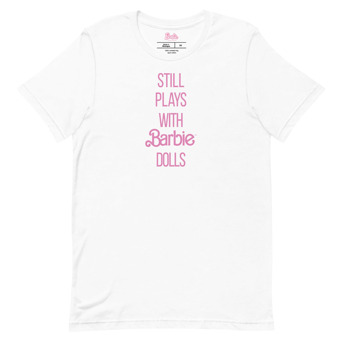 Barbie Still Plays with Barbie Dolls White T-Shirt