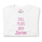Barbie Still Plays with Barbie Dolls White T-Shirt